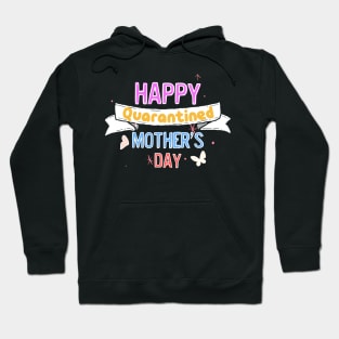 Happy quarantined mother's day Hoodie